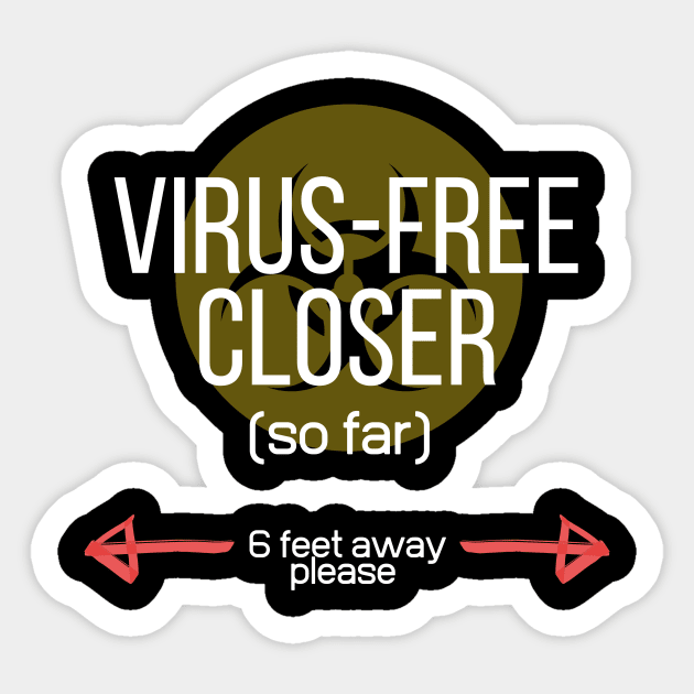 Virus-free Closer (so far) Sticker by Closer T-shirts